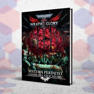 Warhammer 40,000 - Wrath & Glory: Sistema Perduto - Guida del Giocatore